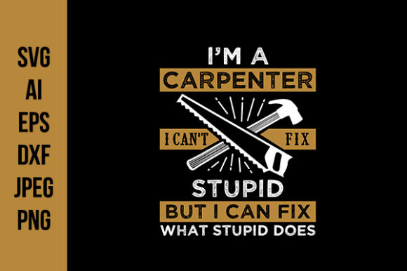 Carpenter Quote for T-Shirt: Graphics and Crafts