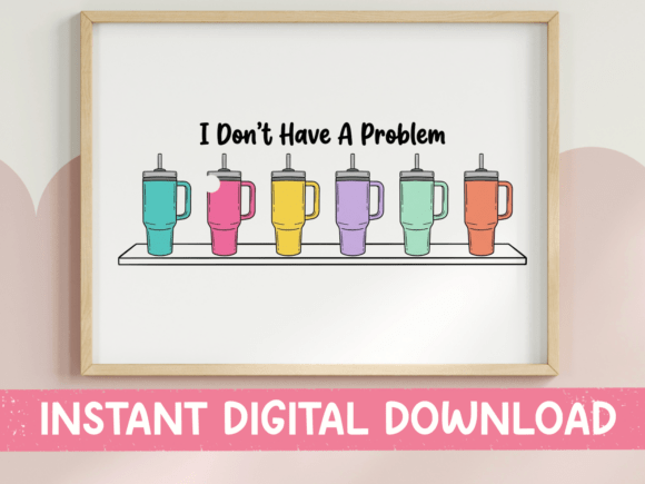 I Dont Have a Problem Tumblers SVG PNG